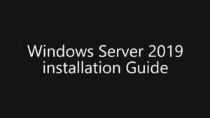 Windows Server 2019 Install Guide